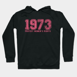 Protect Women's Rights 1973 Hoodie